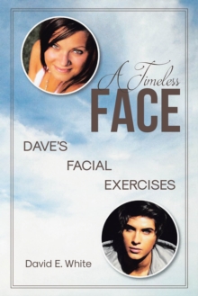 A Timeless Face : Dave's Facial Exercises