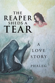 The Reaper Sheds A Tear : A Love Story