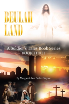 Beulah Land : A Soldier's Tales Book Series: Book Three