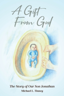 A Gift From God : The Story Of Our Son Jonathan