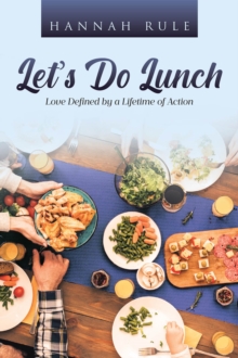 Let's Do Lunch : Love Defined by a Lifetime of Action