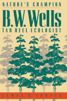 Nature's Champion : B. W. Wells, Tar Heel Ecologist