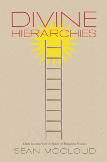 Divine Hierarchies : Class in American Religion and Religious Studies