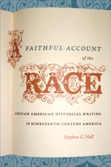 A Faithful Account of the Race : African American Historical Writing in Nineteenth-Century America