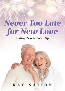 Never Too Late for New Love : Adding Zest to Later Life