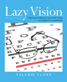 Lazy Vision : A Spiritual Guide for Corrective Vision to Combat Procrastination