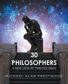 30 Philosophers : A New Look at Timeless Ideas