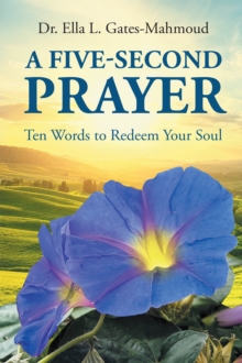 A Five-Second Prayer : Ten Words to Redeem Your Soul