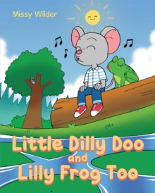 Little Dilly Doo And Lilly Frog Too