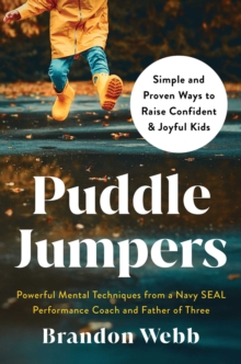 Puddle Jumpers : Simple and Proven Ways to Raise Confident & Joyful Kids