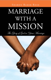 Marriage with a Mission : The Glory of God in Your Marriage