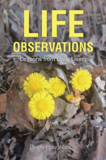 LIFE  OBSERVATIONS : Lessons from Daily Living