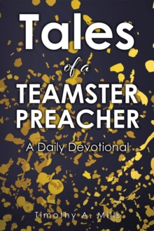 Tales of a TEAMSTER PREACHER : A Daily Devotional