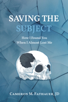 Saving the Subject : How I Found You When I Almost Lost Me