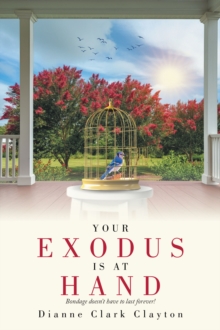 Your Exodus Is At Hand : Bondage doesn't Have To Last forever!