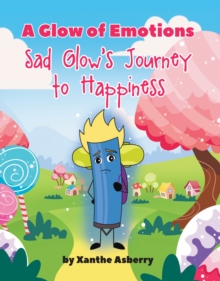 A Glow of Emotions : Sad Glow's Journey to Happiness