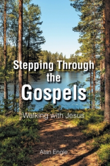 Stepping Through the Gospels : Walking with Jesus