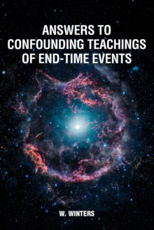 Answers to Confounding Teachings of End-Time Events