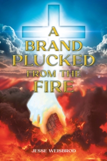 A Brand Plucked From The Fire