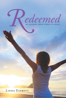 Redeemed : My journey from stress to peace