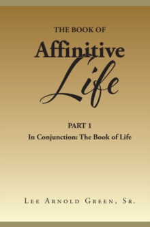 The Book of Affinitive Life : Part 1 In Conjunction: The Book of Life