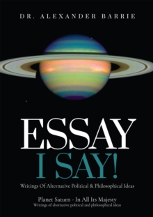 Essay - I Say : Writing of Alternative Political & Philosophical Ideas