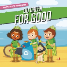 Earths Eco-Warriors Go Green for Good