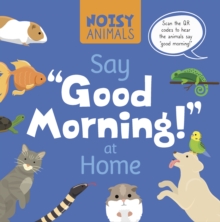 Noisy Animals Say Good Morning! at Home