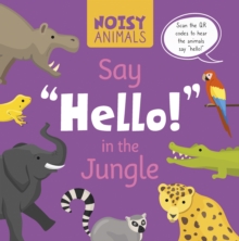 Noisy Animals Say Hello! in the Jungle