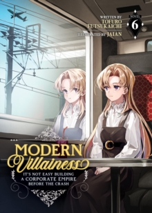 Seven Seas Entertainment, Llc Modern Villainess, It's Not Easy Building A Corporate Empire Before The Crash (Light Novel) Vol. 6
