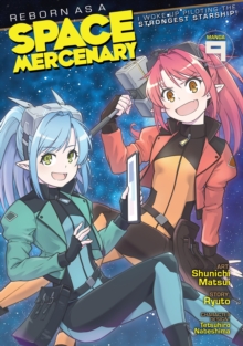 Seven Seas Entertainment, Llc Reborn As A Space Mercenary, I Woke Up Piloting The Strongest Starship! (Manga) Vol. 9