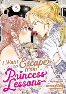 I Want to Escape from Princess Lessons (Manga) Vol. 5
