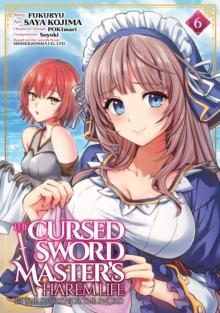 The Cursed Sword Master's Harem Life: By the Sword, For the Sword Vol. 6