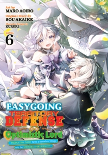 Seven Seas Entertainment, Llc Easygoing Territory Defense By The Optimistic Lord, Production Magic Turns A Nameless Village Into The Strongest Fortified City (Manga) Vol. 6