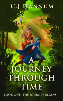 A JOURNEY THROUGH TIME Book One : The Journey Begins