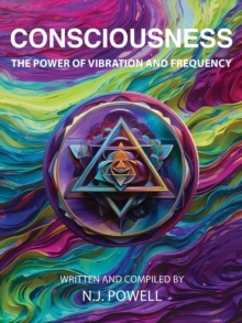 Consciousness - The Power of Vibration and Frequency