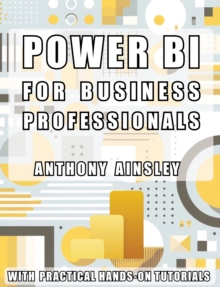 Power BI for Business Professionals : Step-by-Step Techniques to Transform Data into Actionable Business Insights