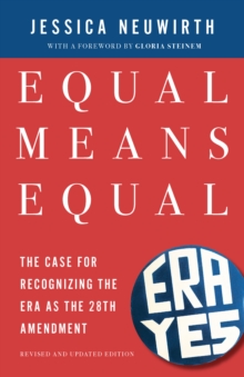 Equal Means Equal : The Case for Recognizing the ERA as the 28th Amendment