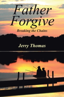 Father Forgive : Breaking the Chains