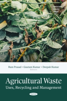 Agricultural Waste: Uses, Recycling and Management