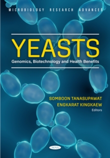 Yeasts: Genomics, Biotechnology and Health Benefits