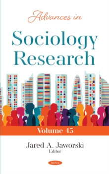 Advances in Sociology Research. Volume 45