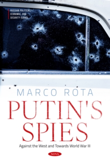 Putin's Spies: Against the West and Towards World War III