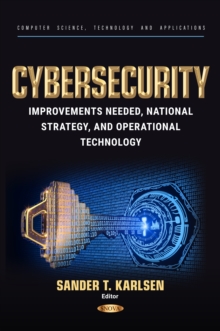 Cybersecurity: Improvements Needed, National Strategy, and Operational Technology