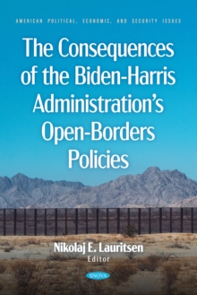 The Consequences Of The Biden-Harris Administration's Open-Borders Policies