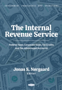 The Internal Revenue Service: Federal Taxes, Corporate Taxes, Tax Credits And Tax-Advantaged Accounts