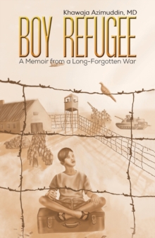 Boy Refugee : A Memoir from a Long-Forgotten War