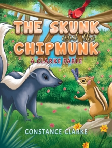 The Skunk and the Chipmunk : A Clarke Fable