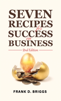 Seven Recipes for Success in Business  2nd Edition