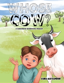 Whose Cow? : A Suburban Barnyard Mishap
